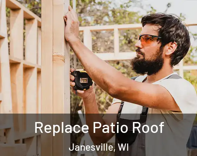  Replace Patio Roof Janesville, WI